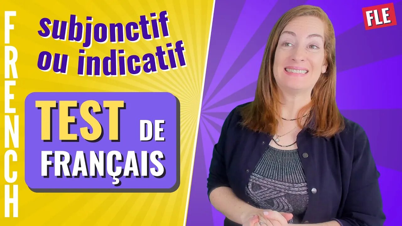 Subjonctif ou indicatif ? TEST DE FRANCAIS - Leçon de français - Subjunctive or indicative ?
