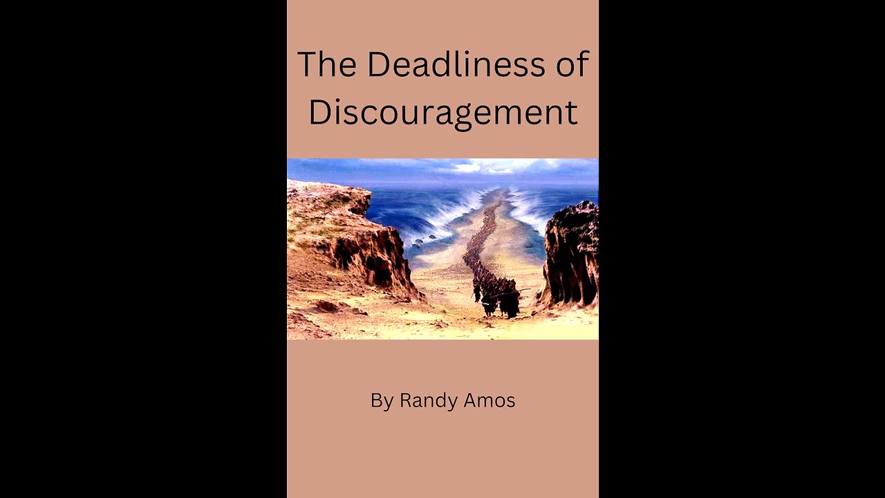 The Deadliness of Discouragement, By Randy Amos