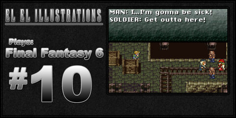 El El Plays Final Fantasy 6 Episode 10: Super Secret Spy Vomit