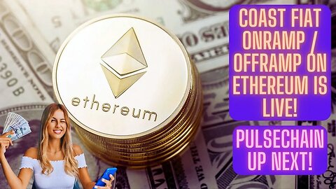 Coast FIAT Onramp / OffRamp On Ethereum Is LIVE! Pulsechain Up Next!