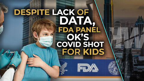 DESPITE LACK OF DATA, FDA PANEL OK’S COVID SHOT FOR KIDS