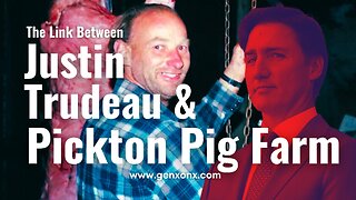 The Link Between Justin Trudeau & Pickton Pig Farm: Gen-X News