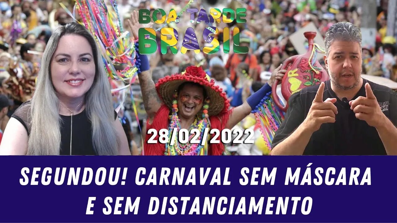 Segundou! Carnaval sem máscara e sem distanciamento! - 28/02/2022