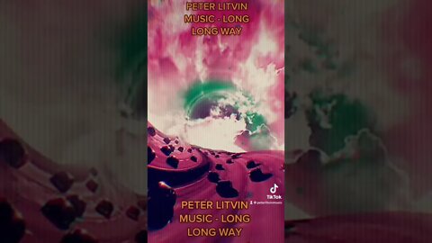 Peter Litvin Music - Long Long Way #peterlitvinmusic #peterlitvin #onoedit #music