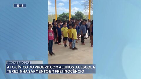 Não às Drogas: Ato Cívico do PROERD com Alunos da Escola Terezinha Sarmento em Frei Inocêncio.