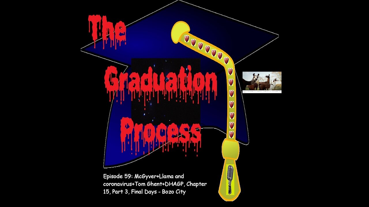 059 The Graduation Process Episode 59 George Floyd+MacGyver+Llama and Coronavirus+Tom Ghent+DHAGP...