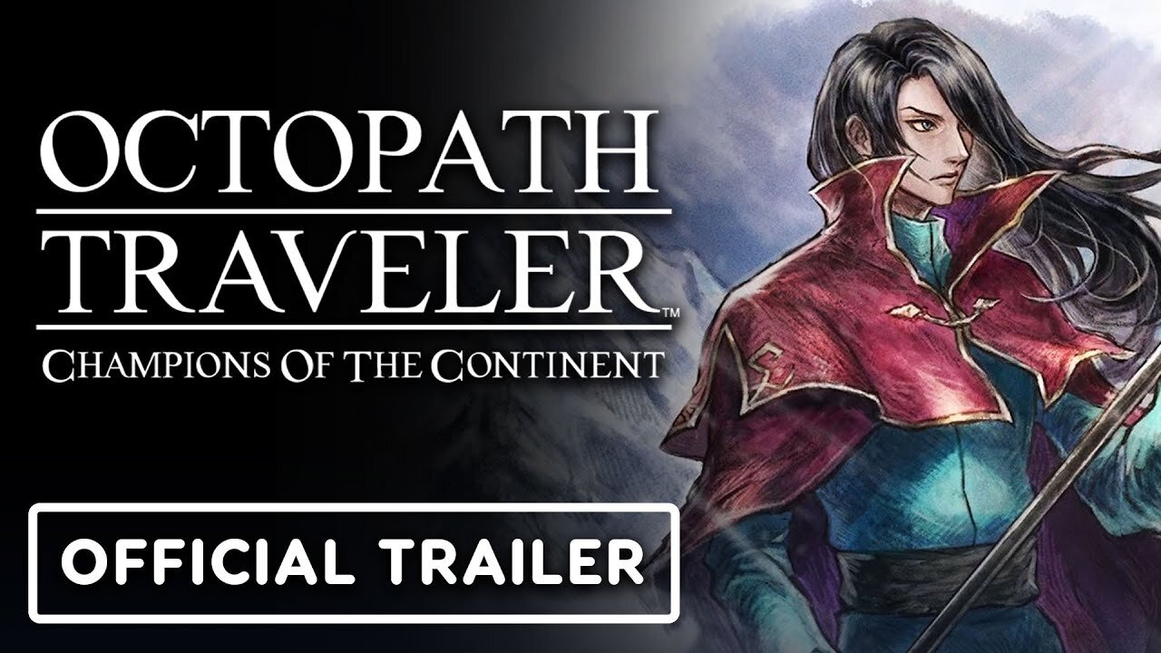 Octopath Traveler: Champions of the Continent - Official Streibough Trailer