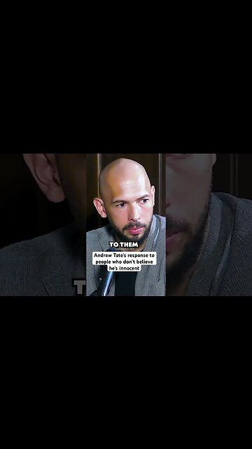 Andrew Tate’s response to people who don’t believe he’s innocent
