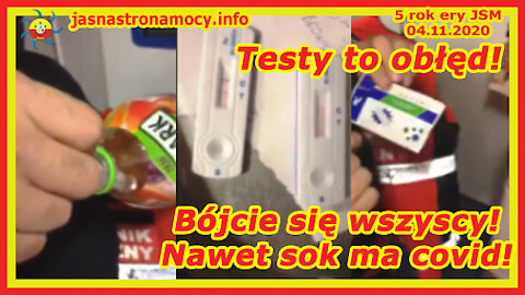 Bójcie się wszyscy! Nawet sok ma covid! Testy to obłęd!