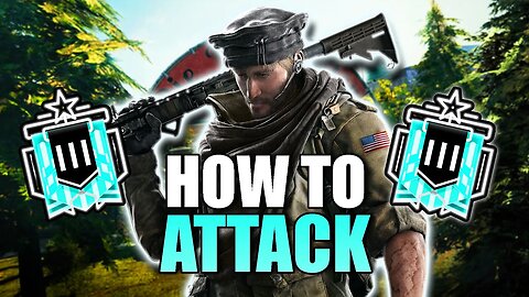 How To Attack In Rainbow Six Siege (2023) - The Ultimate Guide