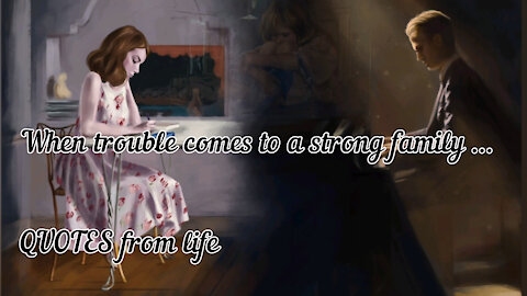 When trouble comes to a strong family ... QUOTES from life