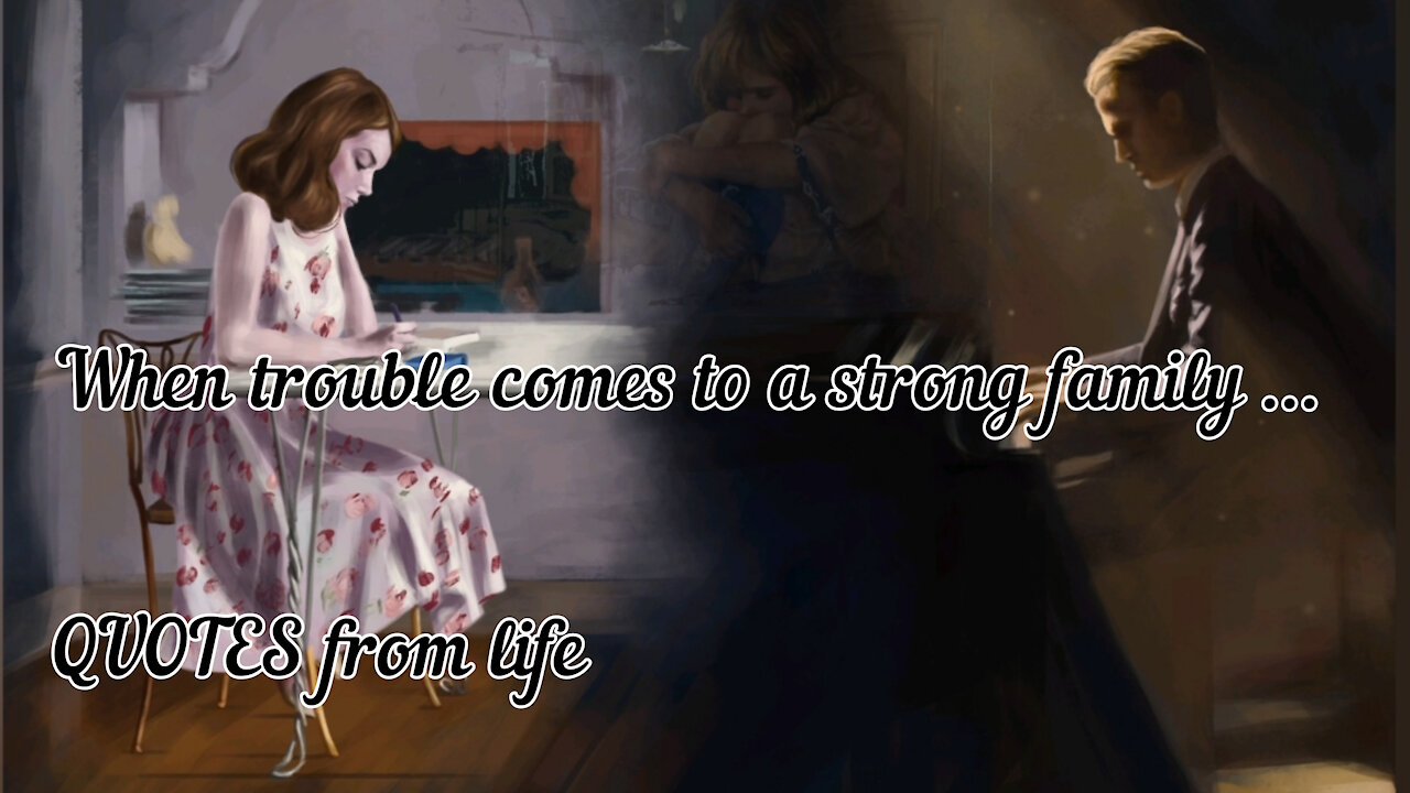 When trouble comes to a strong family ... QUOTES from life