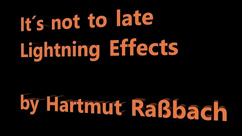 It´s not to late - Lightning Effects © Music Hartmut Raßbach