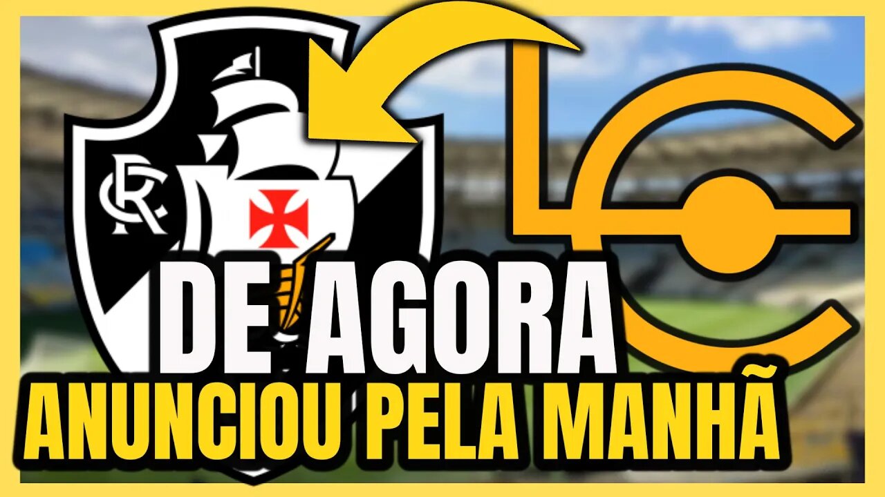 DE AGORA! VASCO ANUNCIOU NESSE DOMNGO PELA MAHÃ! NOTÍCIAS DO VASCO