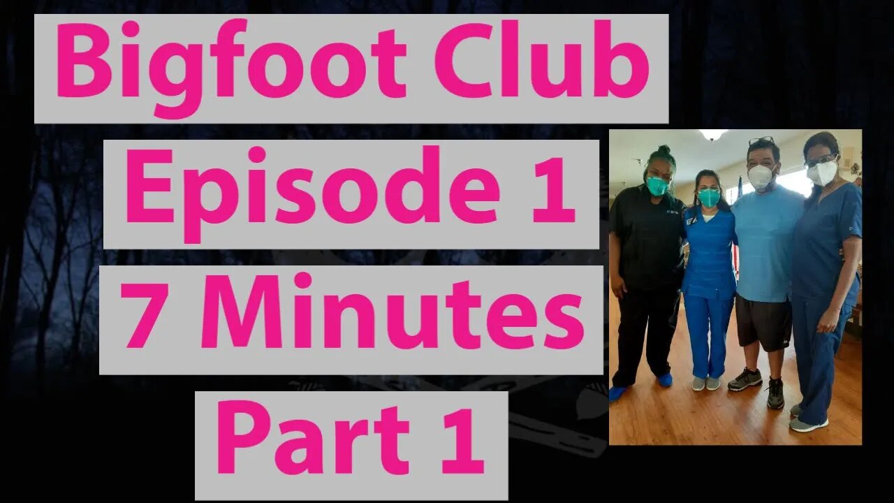 Bigfoot Club 7 Minutes Part 1 Season 4 Episode 1