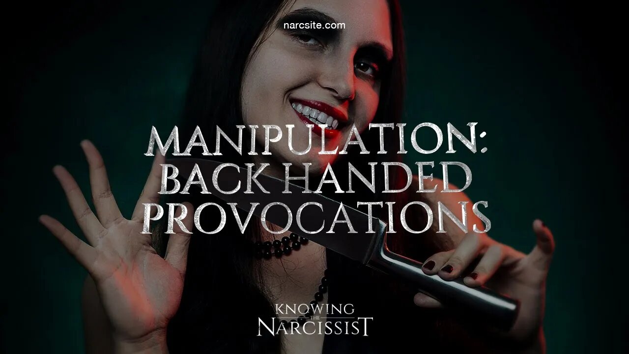 Manipulation : Back Handed Provocations