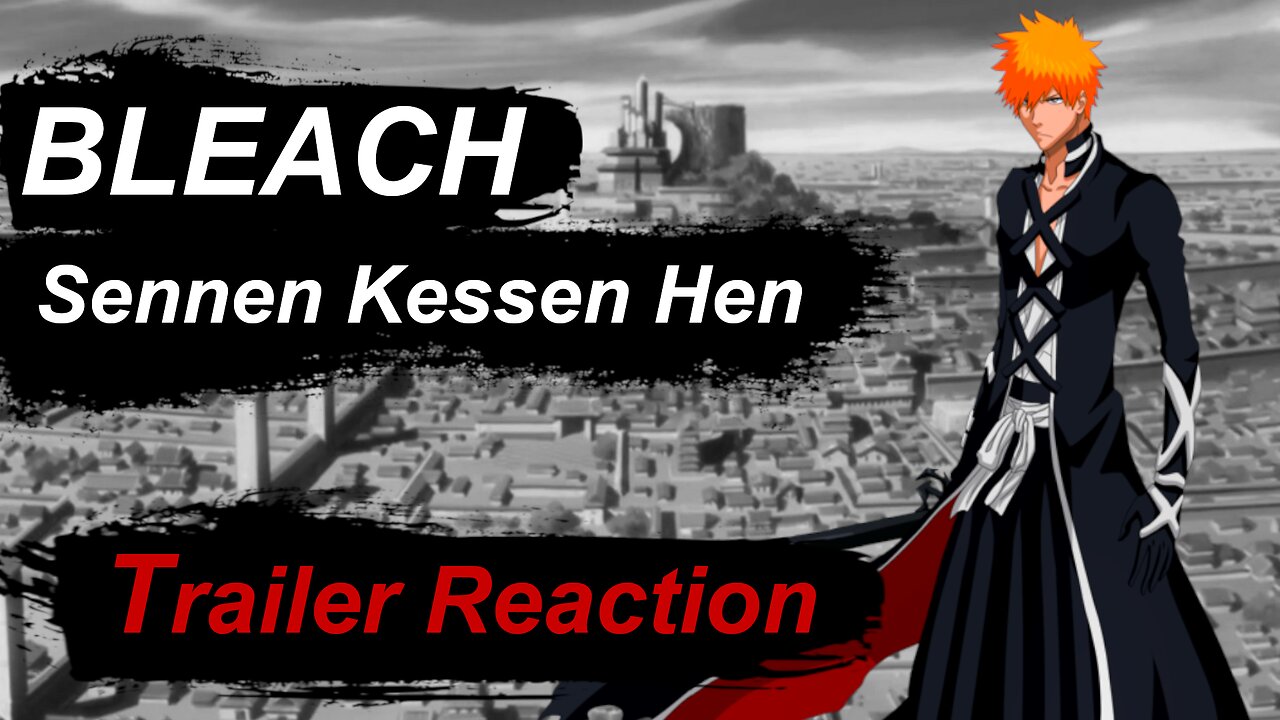 Trailer Reaction - Bleach Sennen Kessen Hen [BLEACH 千年血戦編] (2022)