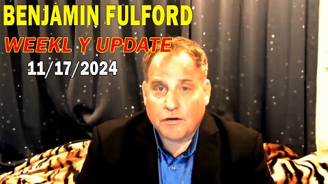 Benjamin Fulford Update Today November 17, 2024 - Benjamin Fulford Full Report