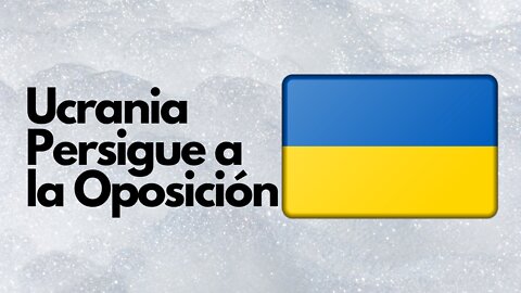 La Persecución de los Líderes Políticos de la Oposición en Ucrania. Mi Opinión.