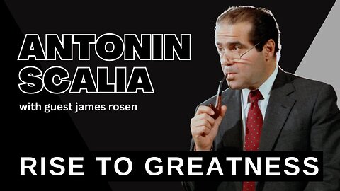 ANTONIN SCALIA: RISE TO GREATNESS with James Rosen | The FRONTLINE with Joe & Joe