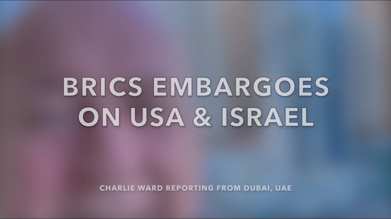 BRICS EMBARGOES ON USA & ISRAEL