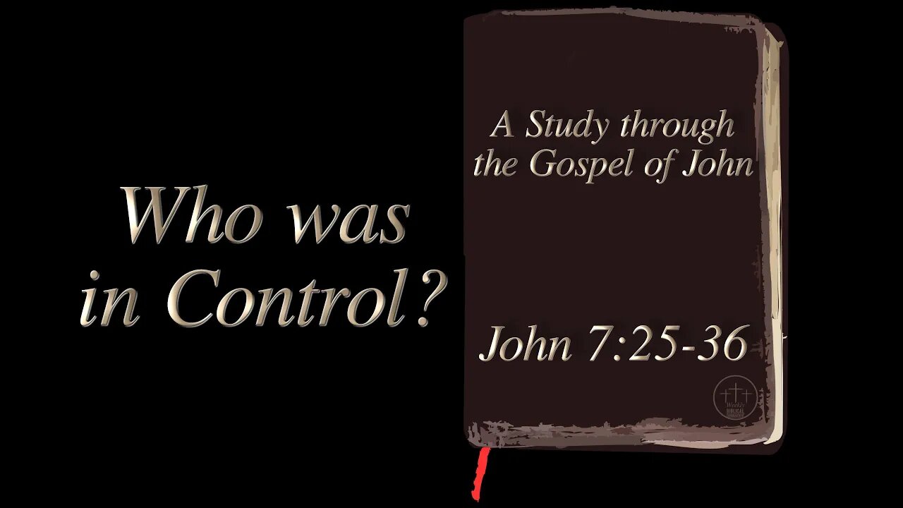 Who was in Control? (John‬ ‭7:25-36)