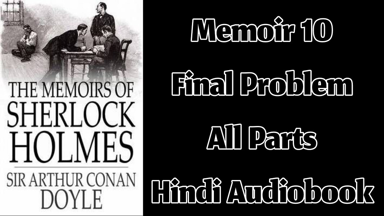 Memoir 10 - The Final Problem by Sir Arthur Conan Doyle || Hindi Audiobook