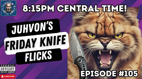 Friday Knife Flicks, Episode #105. Knife Live Stream!