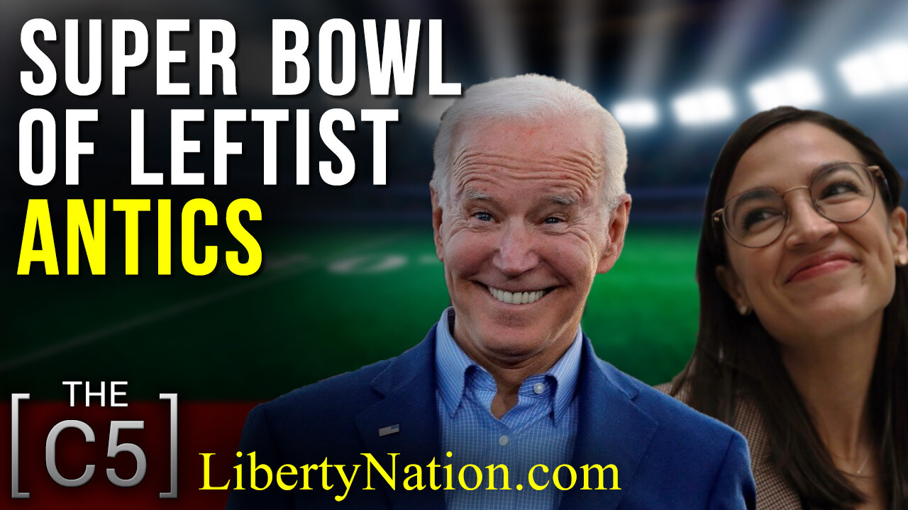 Super Bowl Of Leftist Antics – C5