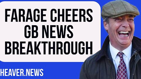 Nigel Farage Cheers Massive GB News VICTORY