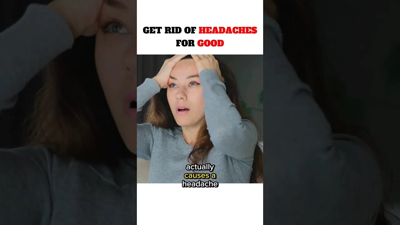 GET RID OF HEADACHES FOR GOOD
