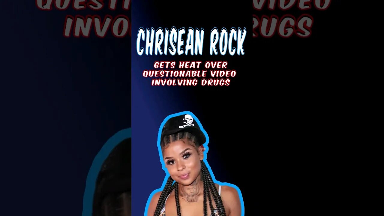 Chrisean Rock Gets Backlash Over Video Involving Drugs