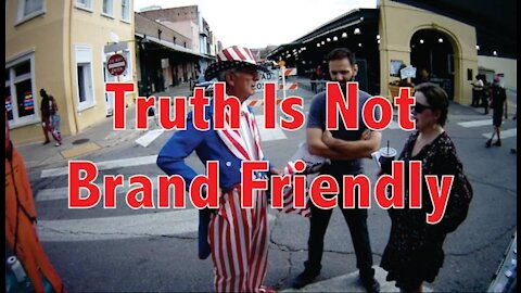 Truth Is Not Brand Friendly