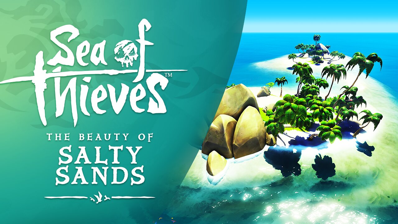 Sea of Thieves: The Beauty of Salty Sands