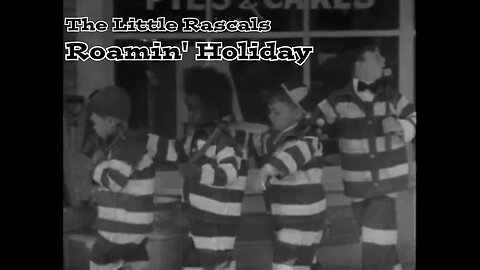 The Little Rascals - "Roamin' Holiday"