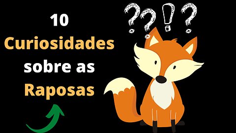 10 curiosidades sobre as raposas