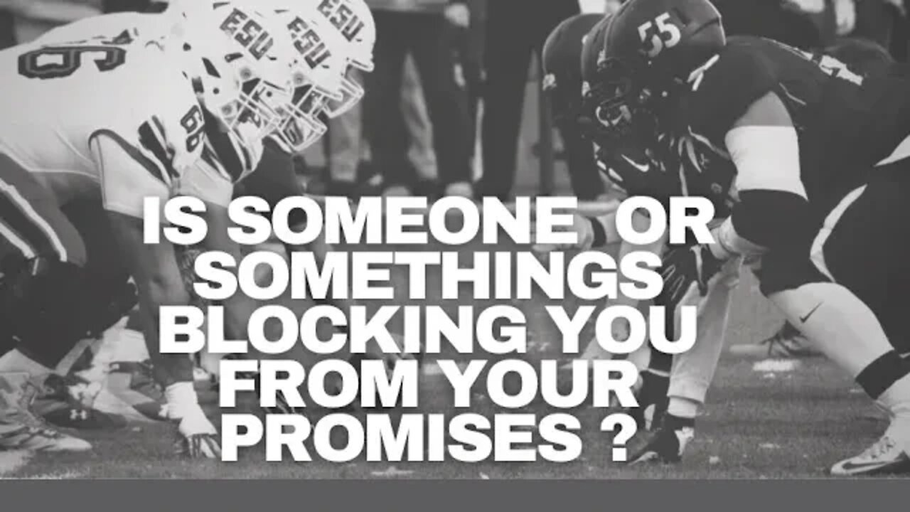 Is Someone or Somethings blocking you from your Promises? Sharing a dream
