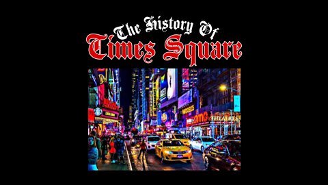 The History Of Times Square (in less than 2 & a half minutes, enjoy!)