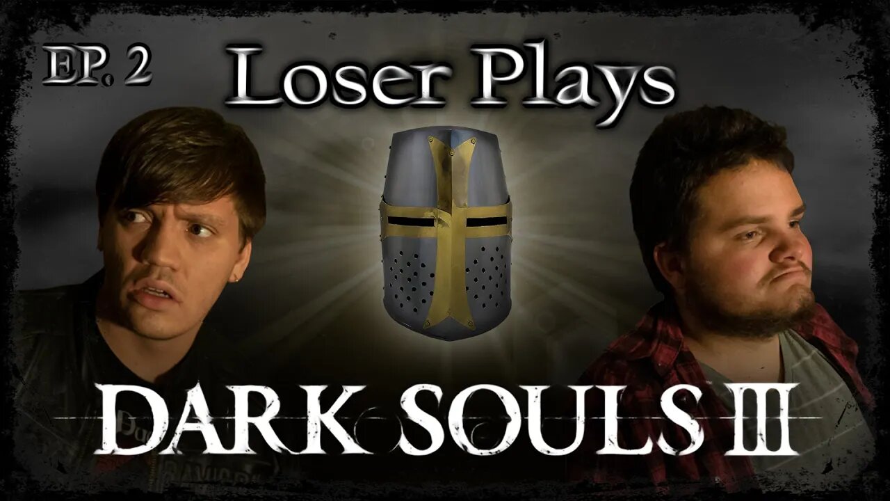 Loser Plays Dark Souls 3 • EP. 2 • Ft. Captinbannana87 and The Friendly Neighborhood Crusader