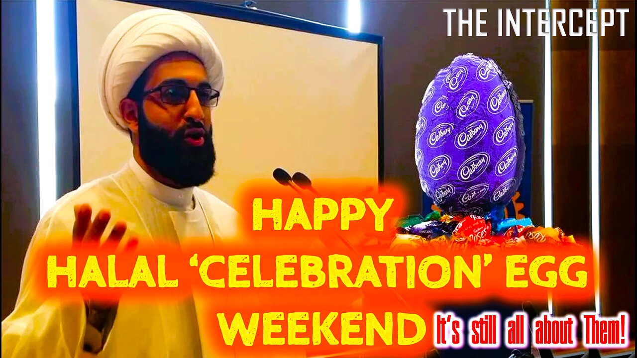 HAPPY HALAL 'CELEBRATION' EGG WEEKEND | THE INTERCEPT