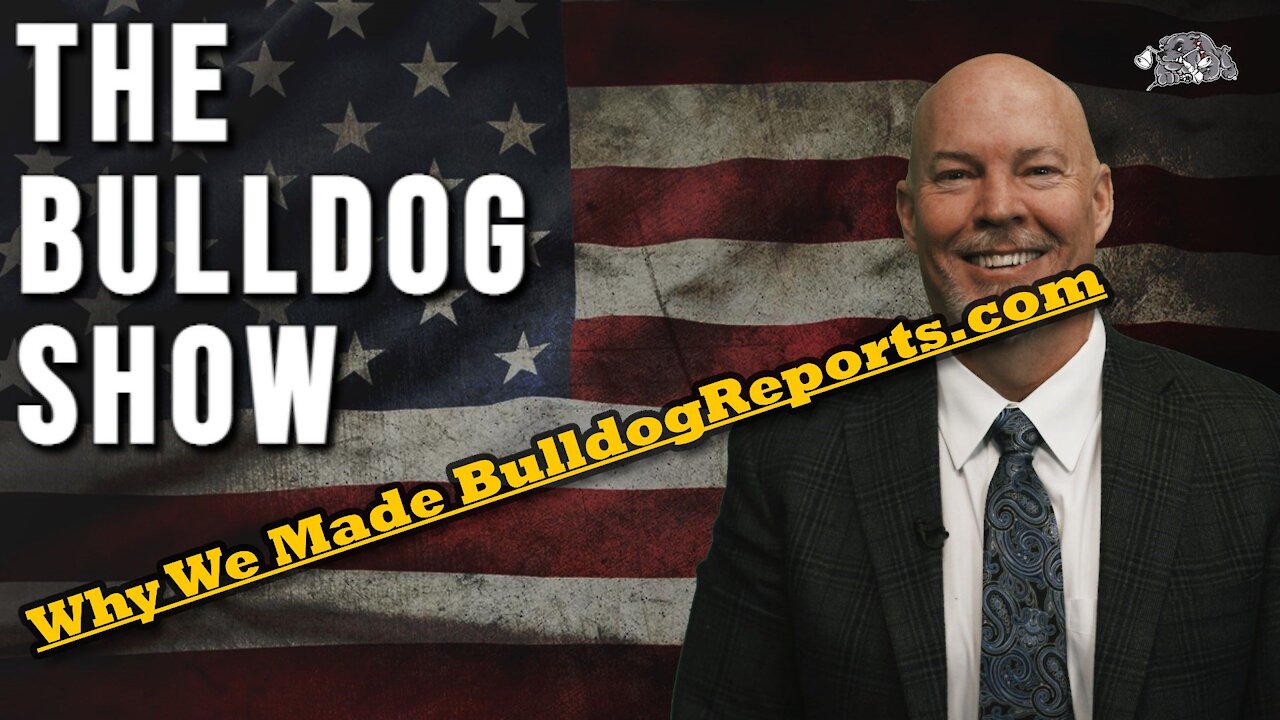 Why Bulldog Reports? | The Bulldog Show