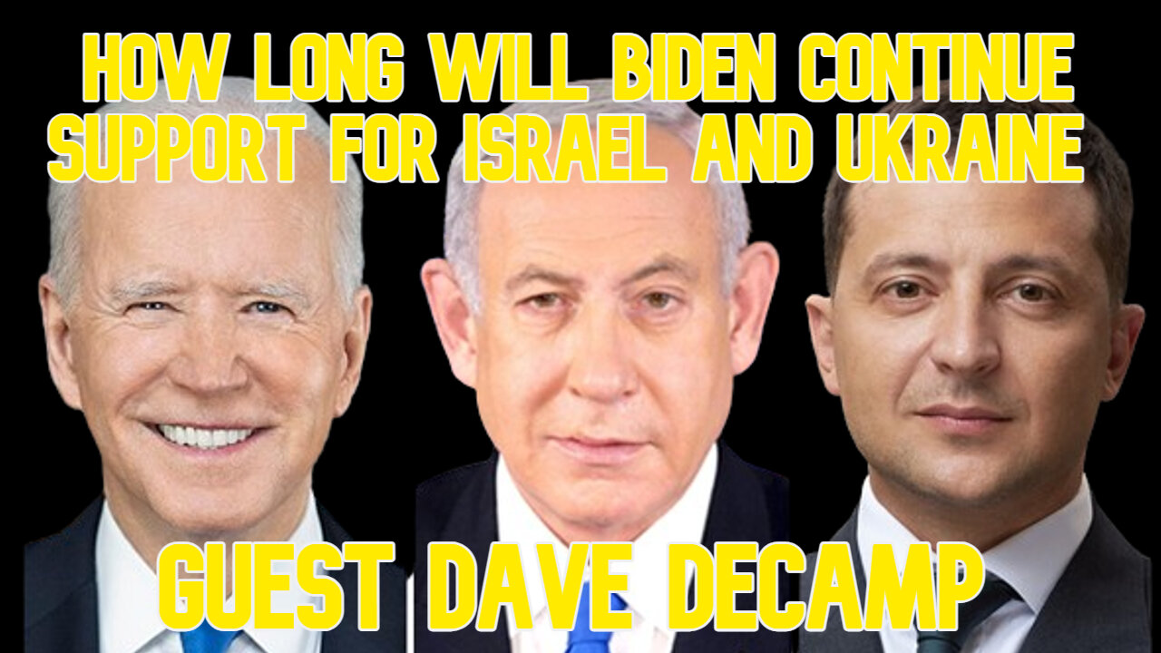 How Long Will Biden Continue Support for Israel and Ukraine guest Dave DeCamp