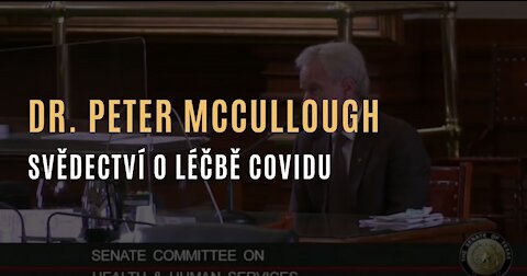 Dr. Peter McCullough - Svědectví před senátní komisí o léčbě covidu-19