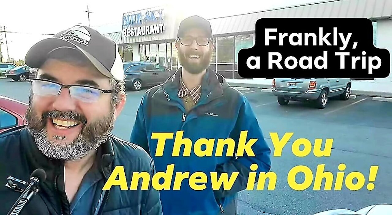 FRANKLY, A ROAD TRIP - Nov 19th, 2021 "Thank You Andrew in Ohio"