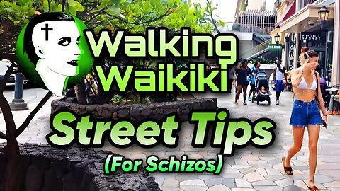 Walking Waikiki: Street Tips (For Schizos)