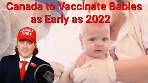 Tyler Russell || Canada to Vaccinate Babies as Early as 2022