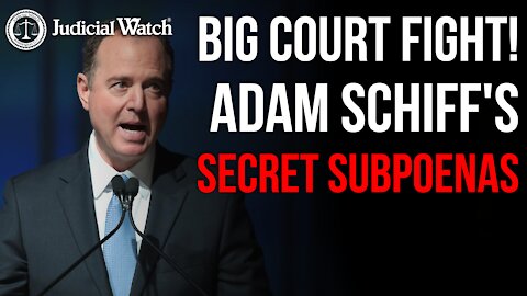 Judicial Watch vs Schiff on His Secret Subpoenas!