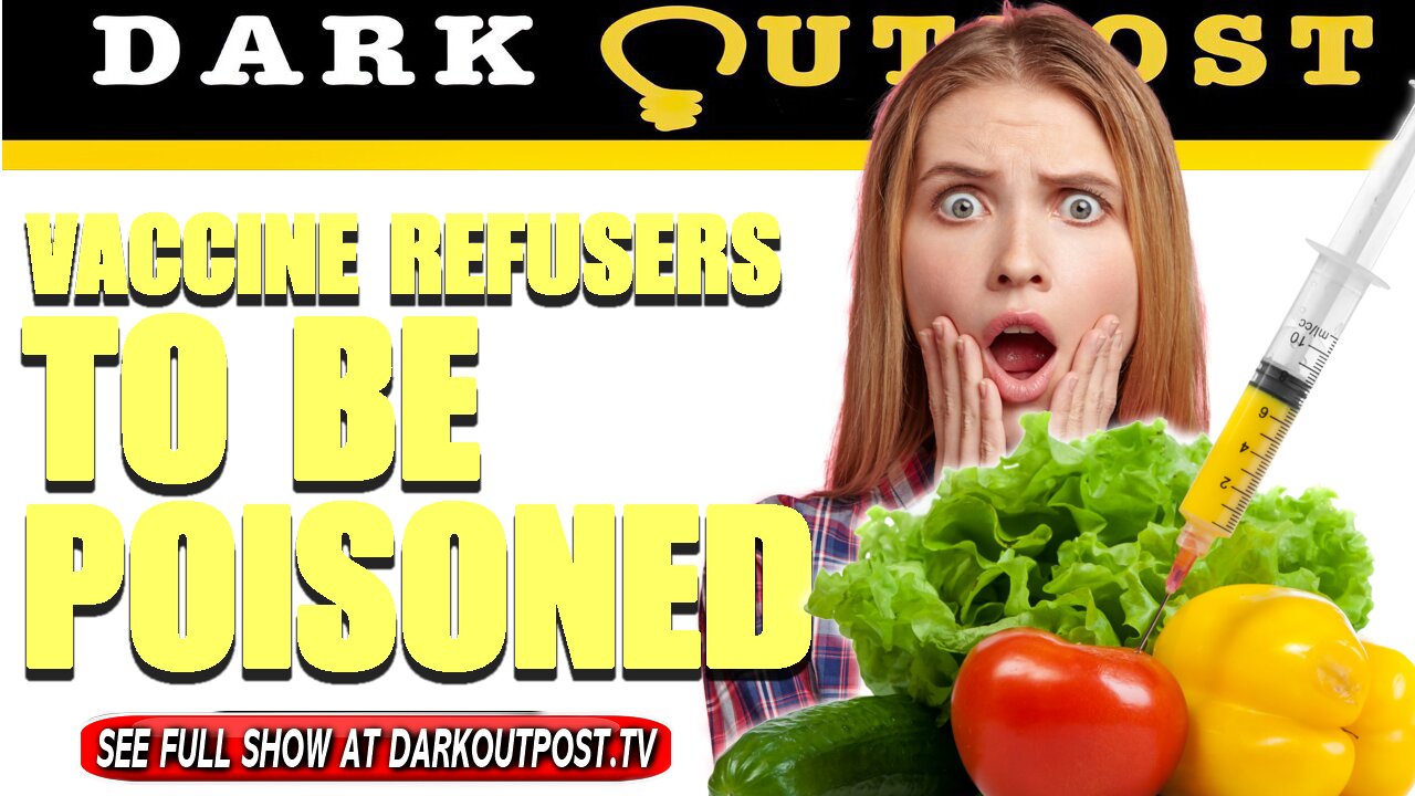 Dark Outpost 09-27-2021 Vaccine Refusers To Be Poisoned