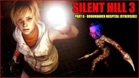 SILENT HILL 3: Part 6 - Brookhaven Hospital (Otherside) + Leonard Boss Fight