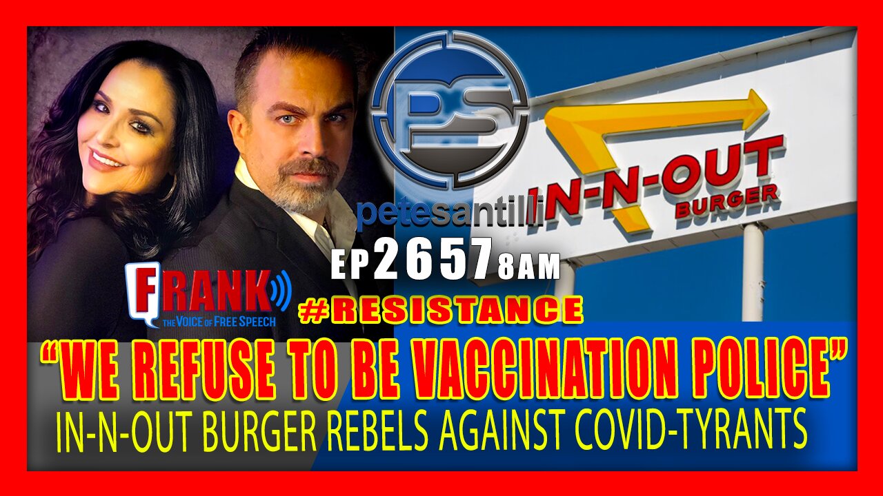 EP 2657-8AM “We Refuse to be the Vaccination Police”: In-N-Out Burger Rebels Against Mandate